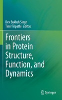 Frontiers in Protein Structure, Function, and Dynamics
