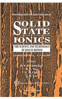 Solid State Ionics: The Science and Technology of Ions in Motion - Proceedings of the 9th Asian Conference