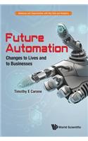 Future Automation: Changes to Lives and to Businesses