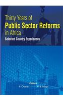 Thirty Years of Public Sector Reforms in Africa. Selected Country Experiences