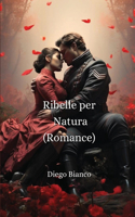 Ribelle per Natura (Romance)