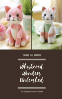 Whiskered Wonders Unleashed: The Ultimate Crochet Cat Book