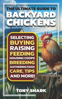 The Ultimate Guide to Backyard Chickens