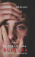 Cómo superar una ruptura y seguir adelante