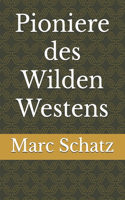 Pioniere des Wilden Westens