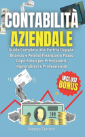 Contabilità Aziendale: Guida Completa alla Partita Doppia, Bilancio e Analisi Finanziaria Passo Dopo Passo per Principianti, Imprenditori e Professionisti