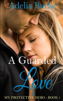 A Guarded Love-Book 1: My Protective Hero