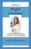 Wortschatz & Deutschübungen: Sprachbausteine, Lückentext, Lernrätsel und Grammatikübungen, Teil 2