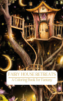 Fairy House Retreats: A Coloring Book for Fantasy