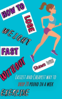 How to Lose Weight Fast Without Exercise: Easiest and Cheapest Way to Drop 20 Pound in a Week