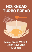 No-Knead Turbo Bread