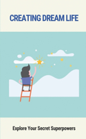 Creating Dream Life