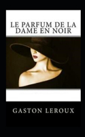 Le Parfum de la Dame en noir Annoté