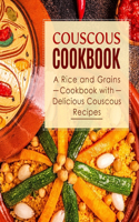 Couscous Cookbook: A Rice and Grains Cookbook with Delicious Couscous Recipes