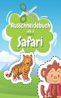 Ausschneidebuch Ab 3 Jahre Safari: Schnitt Und Farbe Schneiden Lernen Ab 3 Jahre Vorschule Malbuch Safari Malbuch Ab 3 Jahre