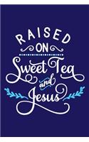 Raised On Sweet Tea And Jesus