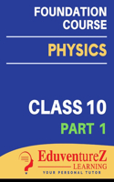 Physics Foundation Course for Olympiads/NTSE/NEET: Class 10