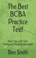 The Best BCBA Practice Test!: Mock Test with Test-Taking and Studying Strategies