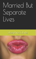 Married But Separate Lives