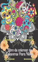 Libro de colorear de Calaveras Para Niños: Día de los Muertos para niños Idea de regalo del Día de los Muertos para hombres y mujeres, hasta 50 diseños de calaveras que alivian el estrés para