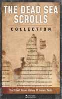 The Dead Sea Scrolls Collection: The Oldest Known Library of Ancient Texts