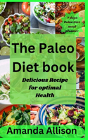 The Paleo Diet Cookbook: Delicious Recipe for Optimal Health