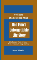 Whispers of a Crowded Mind: Neil Finn's Unforgettable Life Story: Life Lessons from an Icon, From training to stage Victory