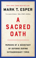 Sacred Oath: Memoirs of a Secretary of Defense During Extraordinary Times