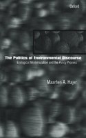 The Politics of Environmental Discourse: Ecological Modernization and the Policy Process