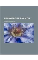 Men with the Bark on