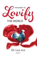 The Quest to Lovify the World