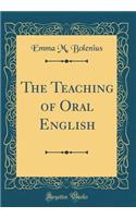 The Teaching of Oral English (Classic Reprint)