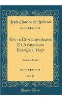 Revue Contemporaine Et Athenaeum Francais, 1857, Vol. 32: Sixieme Annee (Classic Reprint): Sixieme Annee (Classic Reprint)