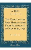 The Voyage of the First Hessian Army from Portsmouth to New York, 1776 (Classic Reprint)