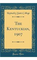 The Kentuckian, 1907 (Classic Reprint)