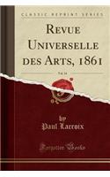 Revue Universelle Des Arts, 1861, Vol. 14 (Classic Reprint)
