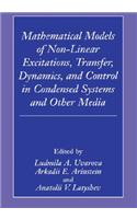 Mathematical Models of Non-Linear Excitations, Transfer, Dynamics, and Control in Condensed Systems and Other Media