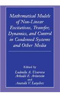 Mathematical Models of Non-Linear Excitations, Transfer, Dynamics, and Control in Condensed Systems and Other Media