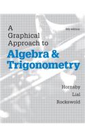A Graphical Approach to Algebra and Trigonometry