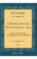 Graphologische Monatshefte, 1903, Vol. 7: Organ Der Deutschen Graphologischen Gesellschaft (Classic Reprint): Organ Der Deutschen Graphologischen Gesellschaft (Classic Reprint)