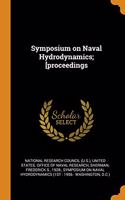 Symposium on Naval Hydrodynamics; [proceedings