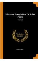 Discours Et Opinions de Jules Ferry; Volume 5