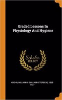 Graded Lessons in Physiology and Hygiene