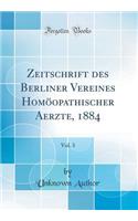 Zeitschrift des Berliner Vereines Homöopathischer Aerzte, 1884, Vol. 3 (Classic Reprint)