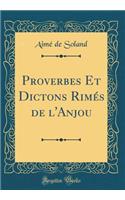Proverbes Et Dictons RimÃ©s de l'Anjou (Classic Reprint)