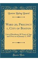 Ward 20, Precinct 1, City of Boston: List of Residents 20 Years of Age and Over as of January 1, 1956 (Classic Reprint)