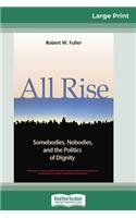 All Rise: Somebodies, Nobodies and the Politics of Dignity (16pt Large Print Edition)