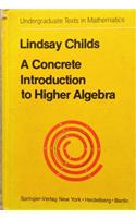 A Concrete Introduction to Higher Algebra