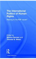 The International Politics of Human Rights: Rallying to the R2P Cause? (Global Institutions)