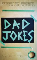 Totally Awful Dad Jokes